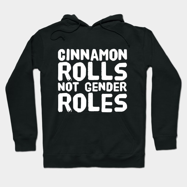 Cinnamon rolls not gender roles Hoodie by captainmood